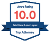 Avvo Rating Ten Point Oh Top Attorney Matthew Lopez